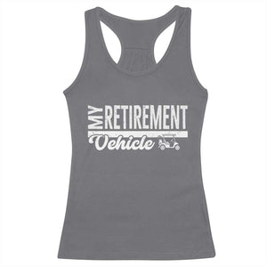 My Retirement Vehicle Golf Cart Racerback Tank Top Funny Retired Plan TS12 Charcoal Print Your Wear