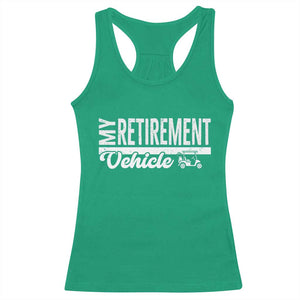 My Retirement Vehicle Golf Cart Racerback Tank Top Funny Retired Plan TS12 Irish Green Print Your Wear