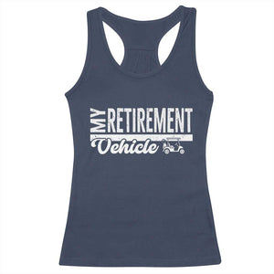 My Retirement Vehicle Golf Cart Racerback Tank Top Funny Retired Plan TS12 Navy Print Your Wear