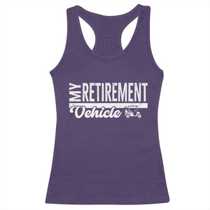 My Retirement Vehicle Golf Cart Racerback Tank Top Funny Retired Plan TS12 Purple Print Your Wear