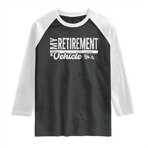 My Retirement Vehicle Golf Cart Raglan Shirt Funny Retired Plan TS12 Black White Print Your Wear