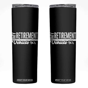 My Retirement Vehicle Golf Cart Skinny Tumbler Funny Retired Plan TS12 Black Print Your Wear