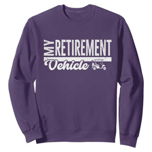 My Retirement Vehicle Golf Cart Sweatshirt Funny Retired Plan TS12 Purple Print Your Wear
