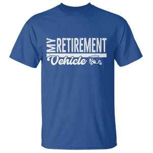 My Retirement Vehicle Golf Cart T Shirt Funny Retired Plan TS12 Royal Blue Print Your Wear
