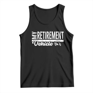 My Retirement Vehicle Golf Cart Tank Top Funny Retired Plan TS12 Black Print Your Wear