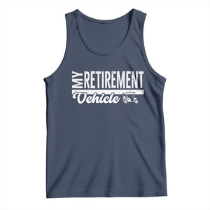 My Retirement Vehicle Golf Cart Tank Top Funny Retired Plan TS12 Navy Print Your Wear