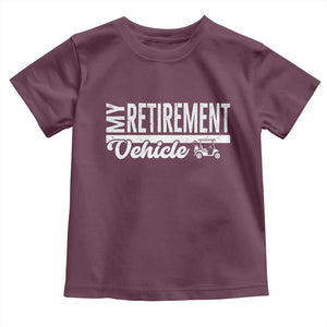 My Retirement Vehicle Golf Cart Toddler T Shirt Funny Retired Plan TS12 Maroon Print Your Wear