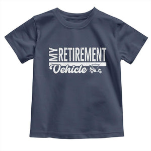 My Retirement Vehicle Golf Cart Toddler T Shirt Funny Retired Plan TS12 Navy Print Your Wear