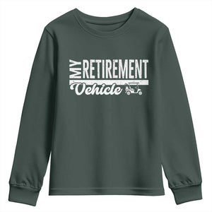 My Retirement Vehicle Golf Cart Youth Sweatshirt Funny Retired Plan TS12 Dark Forest Green Print Your Wear
