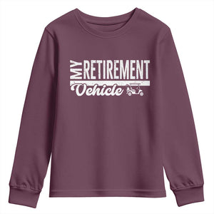 My Retirement Vehicle Golf Cart Youth Sweatshirt Funny Retired Plan TS12 Maroon Print Your Wear