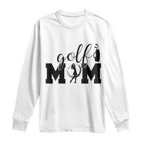 Proud Golf Mom Lifestyle Long Sleeve Shirt Sports Gift Idea TS12 White Print Your Wear
