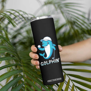 Golphin Dolphin Pun Skinny Tumbler Funny Golf Gift TS12 Print Your Wear