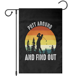 Funny Golf Quote Garden Flag Putt Around And Find Out TS12 Black Print Your Wear