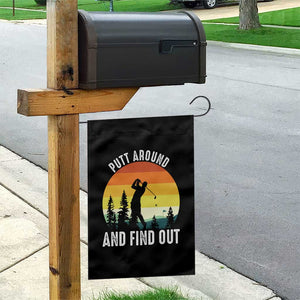 Funny Golf Quote Garden Flag Putt Around And Find Out TS12 Print Your Wear