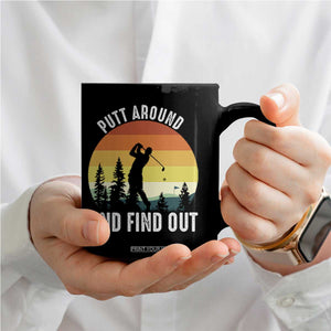 Funny Golf Quote Coffee Mug Putt Around And Find Out TS12 Print Your Wear
