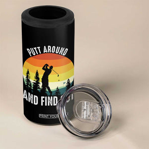 Funny Golf Quote 4 in 1 Can Cooler Tumbler Putt Around And Find Out TS12 Print Your Wear