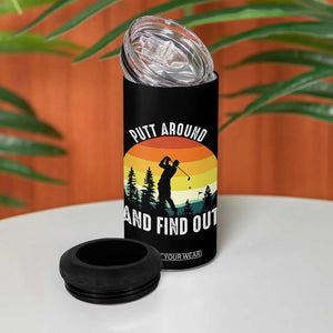 Funny Golf Quote 4 in 1 Can Cooler Tumbler Putt Around And Find Out TS12 Print Your Wear