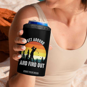 Funny Golf Quote 4 in 1 Can Cooler Tumbler Putt Around And Find Out TS12 Print Your Wear