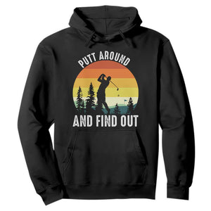 Funny Golf Quote Hoodie Putt Around And Find Out TS12 Black Print Your Wear