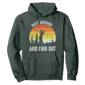 Funny Golf Quote Hoodie Putt Around And Find Out TS12 Dark Forest Green Print Your Wear