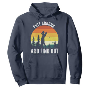 Funny Golf Quote Hoodie Putt Around And Find Out TS12 Navy Print Your Wear