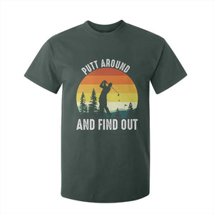 Funny Golf Quote T Shirt For Kid Putt Around And Find Out TS12 Dark Forest Green Print Your Wear