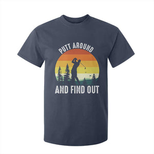 Funny Golf Quote T Shirt For Kid Putt Around And Find Out TS12 Navy Print Your Wear