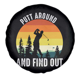 Funny Golf Quote Spare Tire Cover Putt Around And Find Out TS12 Print Your Wear