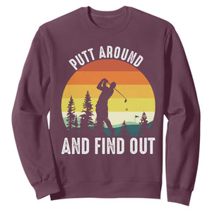 Funny Golf Quote Sweatshirt Putt Around And Find Out TS12 Maroon Print Your Wear