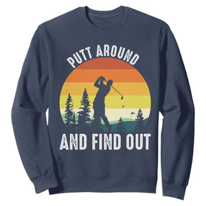 Funny Golf Quote Sweatshirt Putt Around And Find Out TS12 Navy Print Your Wear