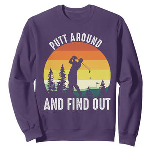 Funny Golf Quote Sweatshirt Putt Around And Find Out TS12 Purple Print Your Wear