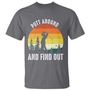 Funny Golf Quote T Shirt Putt Around And Find Out TS12 Charcoal Print Your Wear