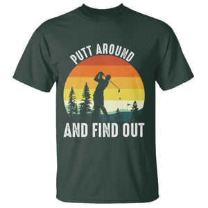 Funny Golf Quote T Shirt Putt Around And Find Out TS12 Dark Forest Green Print Your Wear