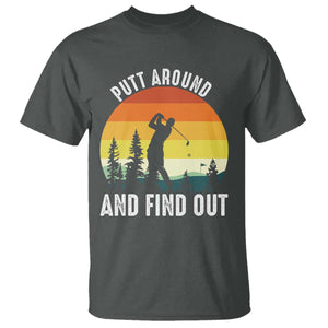 Funny Golf Quote T Shirt Putt Around And Find Out TS12 Dark Heather Print Your Wear