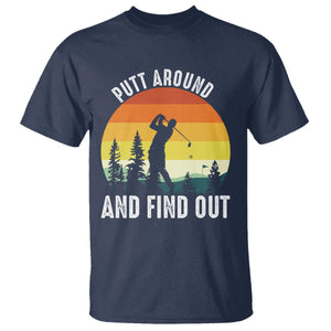 Funny Golf Quote T Shirt Putt Around And Find Out TS12 Navy Print Your Wear