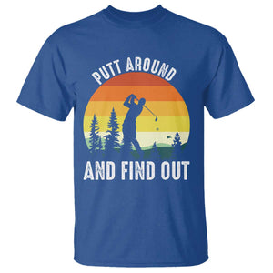 Funny Golf Quote T Shirt Putt Around And Find Out TS12 Royal Blue Print Your Wear