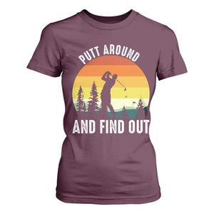 Funny Golf Quote T Shirt For Women Putt Around And Find Out TS12 Maroon Print Your Wear