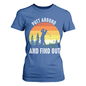 Funny Golf Quote T Shirt For Women Putt Around And Find Out TS12 Royal Blue Print Your Wear