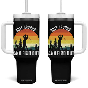 Funny Golf Quote Tumbler With Handle Putt Around And Find Out TS12 One Size: 40 oz Black Print Your Wear