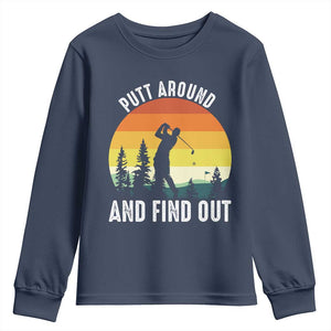 Funny Golf Quote Youth Sweatshirt Putt Around And Find Out TS12 Navy Print Your Wear