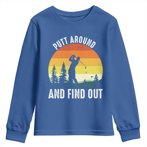 Funny Golf Quote Youth Sweatshirt Putt Around And Find Out TS12 Royal Blue Print Your Wear