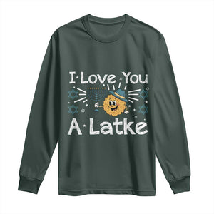 I Love You A Latke Long Sleeve Shirt Funny Hanukkah Gift For Latke Lover TS12 Dark Forest Green Print Your Wear