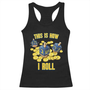 Funny Hanukkah Dreidel Racerback Tank Top This Is How I Roll Gift TS12 Black Print Your Wear