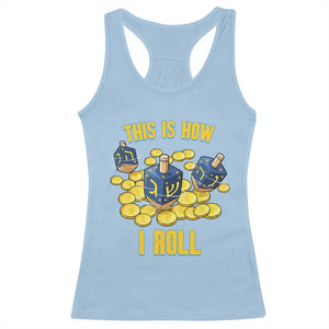 Funny Hanukkah Dreidel Racerback Tank Top This Is How I Roll Gift TS12 Light Blue Print Your Wear