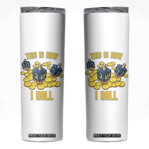 Funny Hanukkah Dreidel Skinny Tumbler This Is How I Roll Gift TS12 White Print Your Wear