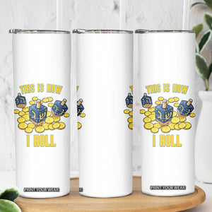 Funny Hanukkah Dreidel Skinny Tumbler This Is How I Roll Gift TS12 Print Your Wear