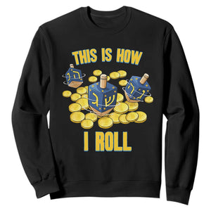 Funny Hanukkah Dreidel Sweatshirt This Is How I Roll Gift TS12 Black Print Your Wear