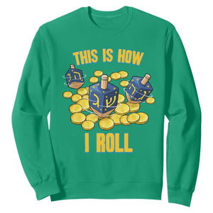 Funny Hanukkah Dreidel Sweatshirt This Is How I Roll Gift TS12 Irish Green Print Your Wear