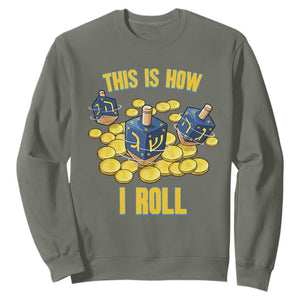 Funny Hanukkah Dreidel Sweatshirt This Is How I Roll Gift TS12 Military Green Print Your Wear