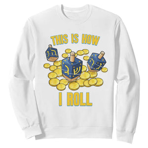 Funny Hanukkah Dreidel Sweatshirt This Is How I Roll Gift TS12 White Print Your Wear